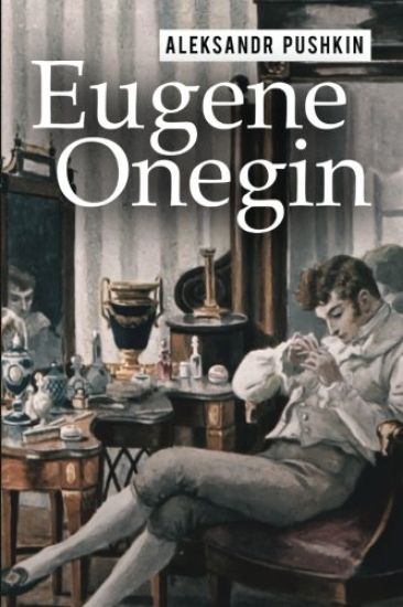 Eugene Onegin: A Romance of Russian Life in Verse