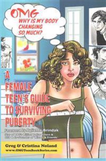 OMG Why is My Body Changing So Much?: A Female Teen's Guide to Surviving Puberty