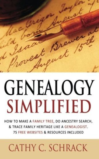 Genealogy Simplified - How to Make a Family Tree, Do Ancestry Search, & Trace Family Heritage Like a Genealogist. 75 Free Websites & Resources Included