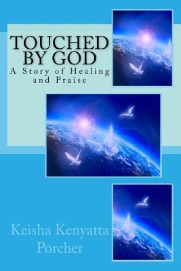 Touched by God: A Story of Healing and Praise