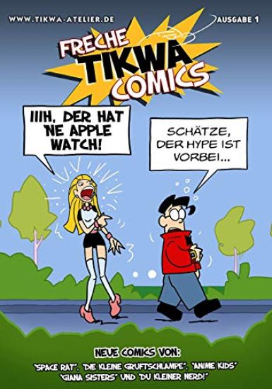 Freche Tikwa Comics 1: Apple Watch Ausgabe: Witzige Strips mit: Die kleine Gruftschlampe, Space Rat, Du kleiner Nerd, Giana Sisters, Anime Ki