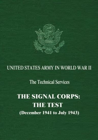 The Signal Corps: The Test (December 1941 to July 1943)