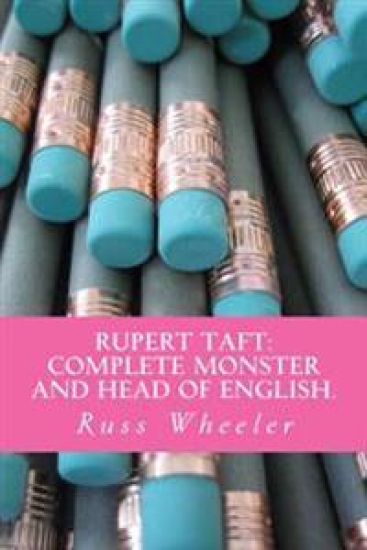 Rupert Taft: Complete Monster And Head Of English.