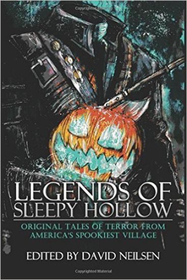 Legends of Sleepy Hollow: Original Tales of Terror From America's Spookiest Village