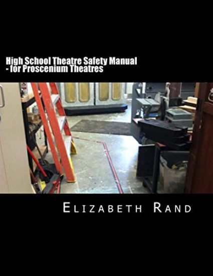 High School Theatre Safety Manual: For Proscenium Theatres