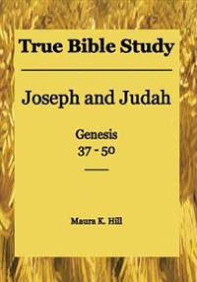 True Bible Study - Joseph and Judah Genesis 37-50