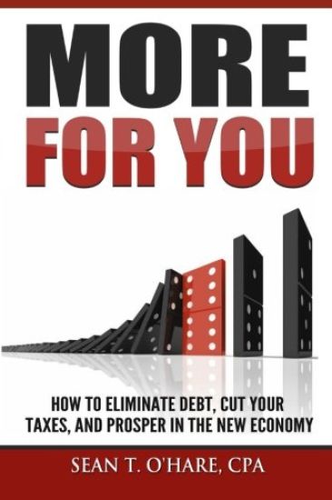More For You: How To Eliminate Debt, Cut Your Taxes, And Prosper In The New Economy