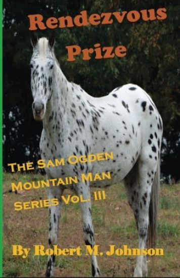 Rendezvous Prize: The Sam Ogden Mountain Man Series Vol. III