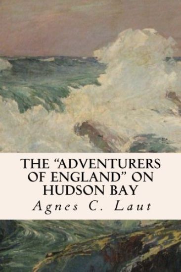 The "Adventurers of England" on Hudson Bay