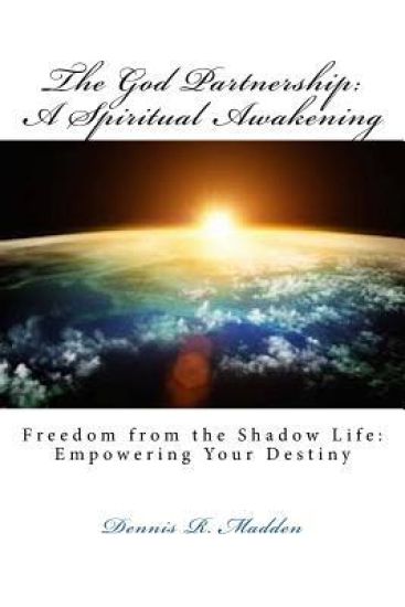 The God Partnership: A Spiritual Awakening: See God Like You Never Imagined: See Yourself Brand New