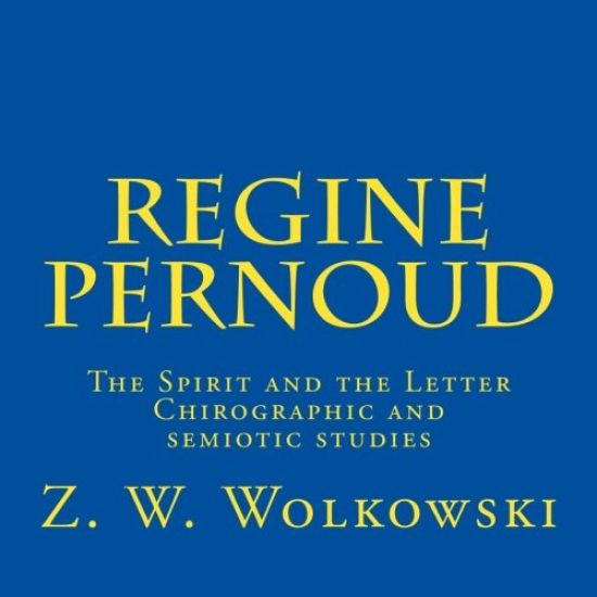 Regine Pernoud: The Spirit and the Letter - Chirographic and semiotic studies