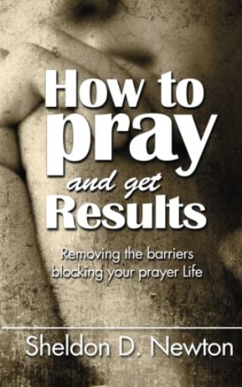 How To Pray And Get Results
