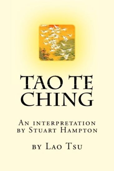 Tao Te Ching by Lao Tzu: An interpretation by Stuart Hampton
