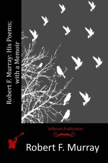 Robert F. Murray: His Poems; with a Memoir