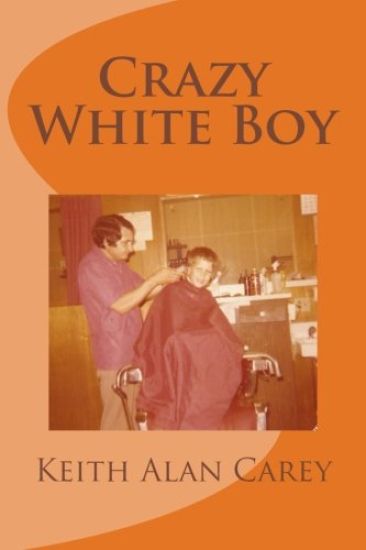 Crazy White Boy: A Non-Fictional Memoir