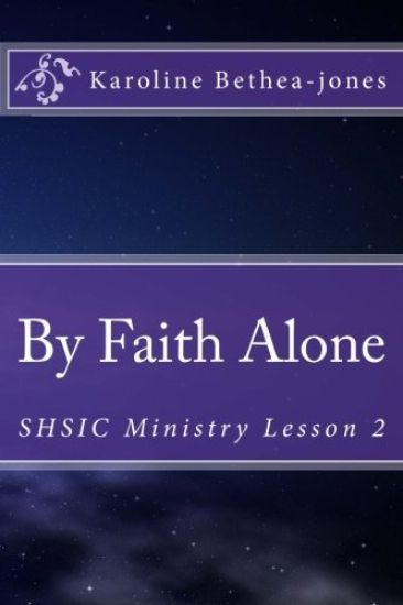 By Faith Alone: SHSIC Ministry Lesson 2