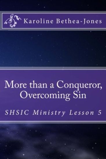 More than a Conqueror, Overcoming Sin: SHSIC Ministry Lesson 5