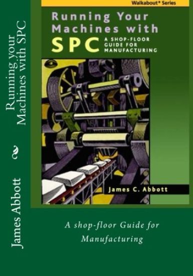 Running your Machines with SPC: A shop-floor Guide for Manufacturing