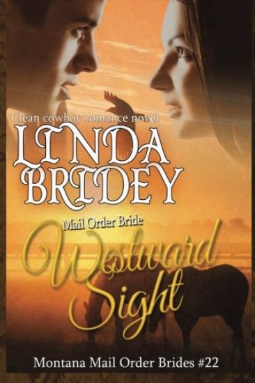 Mail Order Bride - Westward Sight: Clean Historical Cowboy Romance Novel