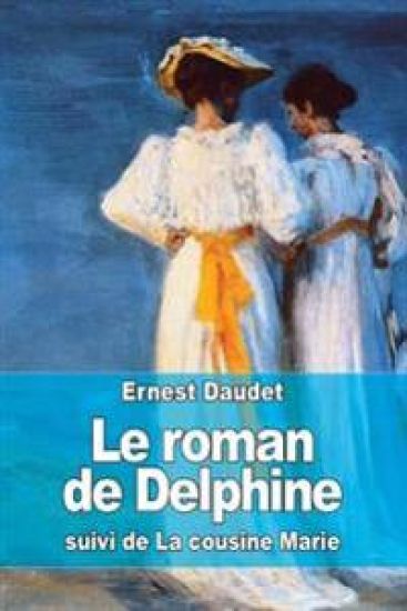 Le roman de Delphine: suivi de La cousine Marie