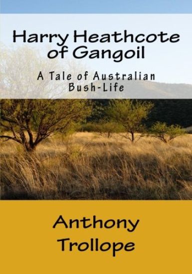 Harry Heathcote of Gangoil: A Tale of Australian Bush-Life