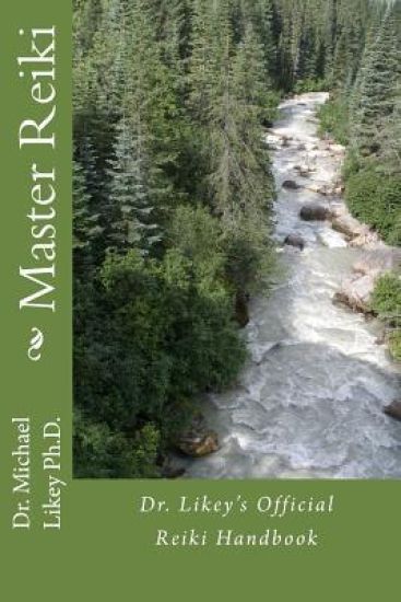 Master Reiki: Dr. Likey's Official Reiki Handbook