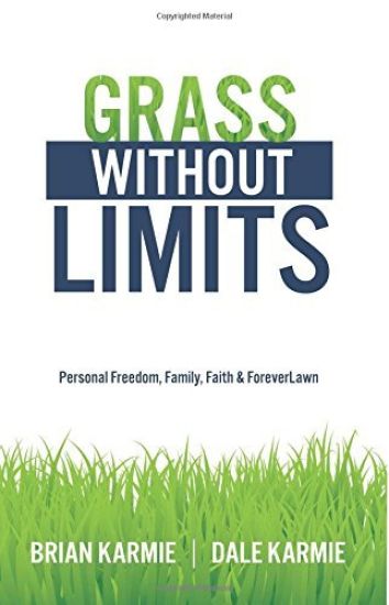 Grass Without Limits: Personal Freedom, Family, Faith & ForeverLawn