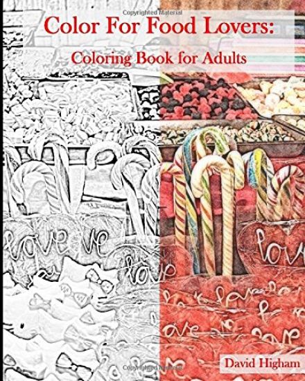 Coloring for Food Lovers: An Adult Coloring Book: A fun coloring book for Adults