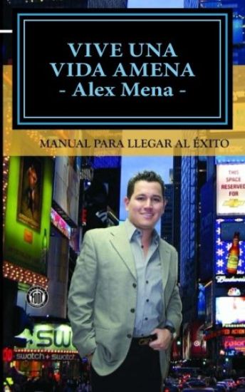 Vive una Vida Amena: Manual para llegar al Éxito