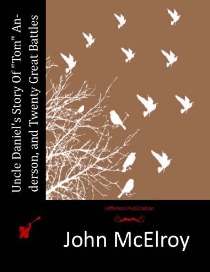 Uncle Daniel's Story Of "Tom" Anderson, and Twenty Great Battles