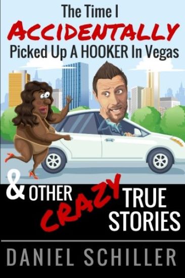 The Time I Accidentally Picked Up a Hooker in Vegas and Other True Stories