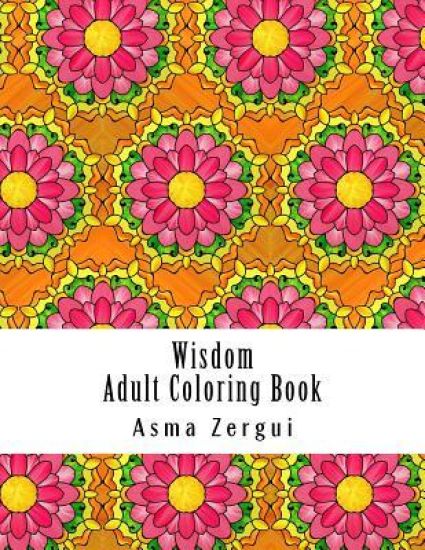 Wisdom: Adult Coloring Book: Coloring Book for Adults with quotes and pattern backgrounds