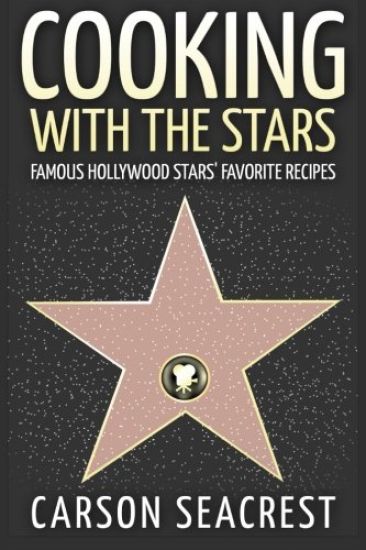 Cooking with the Stars: Famous Hollywood Stars' Favorite Recipes