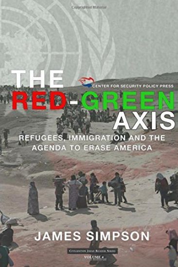 The Red-Green Axis: Refugees, Immigration and the Agenda to Erase America