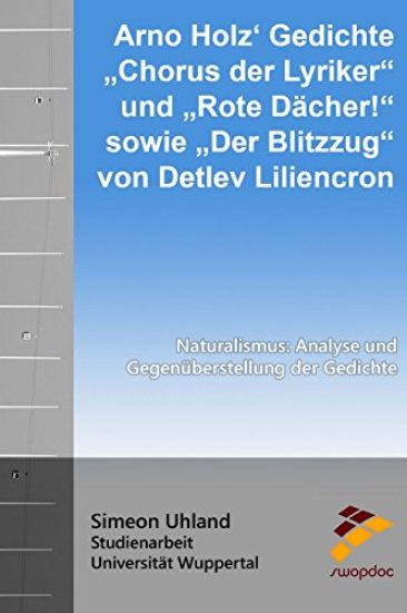 Arno Holz Gedichte Chorus der Lyriker und Rote Dächer! sowie Der Blitzzug von Detlev Liliencron