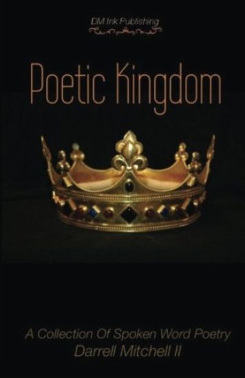 Poetic Kingdom: A Collection Of Spoken Word Poetry