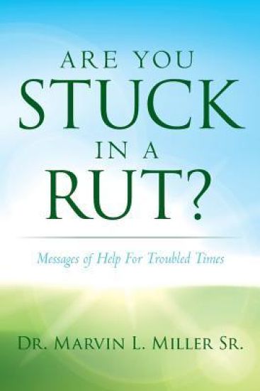 Are You Stuck In A Rut?: Messages of Help For Troubled Times