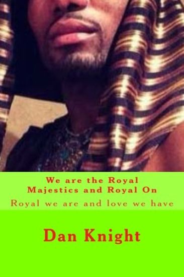We are the Royal Majestics and Royal On: Royal we are and love we have