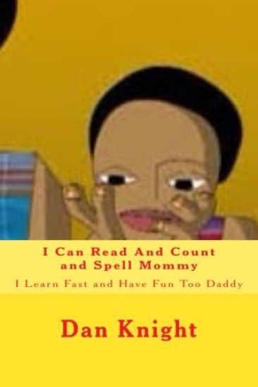 I Can Read And Count and Spell Mommy: I Learn Fast and Have Fun Too Daddy