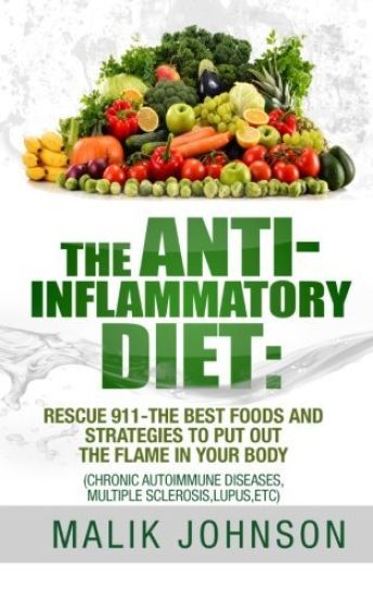 The Anti-Inflammatory Diet: Rescue 911-The Best Foods and Strategies to put out
