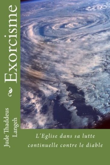 Exorcisme: L'Eglise dans sa lutte continuelle contre le diable