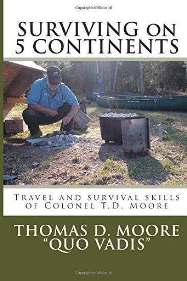 Surviving on 5 Continents: Travel and survival skills of Colonel T.D. Moore