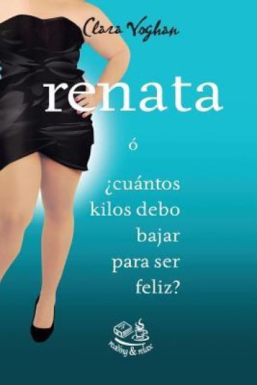Renata: ó ¿Cuántos kilos debo bajar para ser feliz?