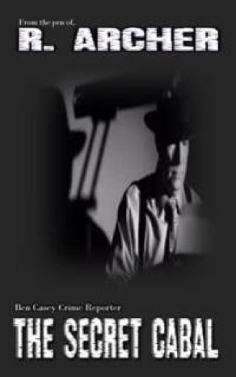 The Secret Cabal: Ben Casey Crime Reporter