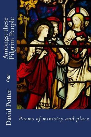 Amongst these Pilgrim People: Poems of ministry and place