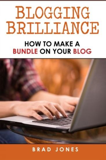 Blogging Brilliance: How To Make A Bundle On Your Blog