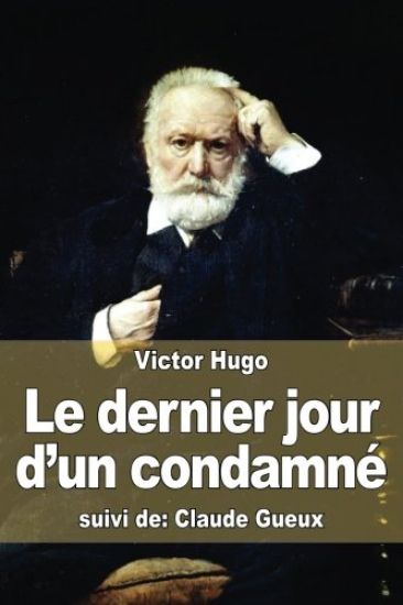 Le dernier jour d'un condamné: suivi de: Claude Gueux