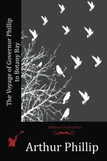 The Voyage of Governor Phillip to Botany Bay