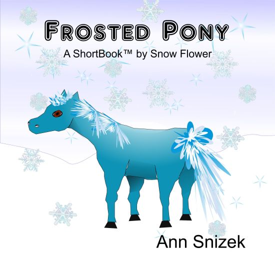 Frosted Pony: A ShortBook by Snow Flower