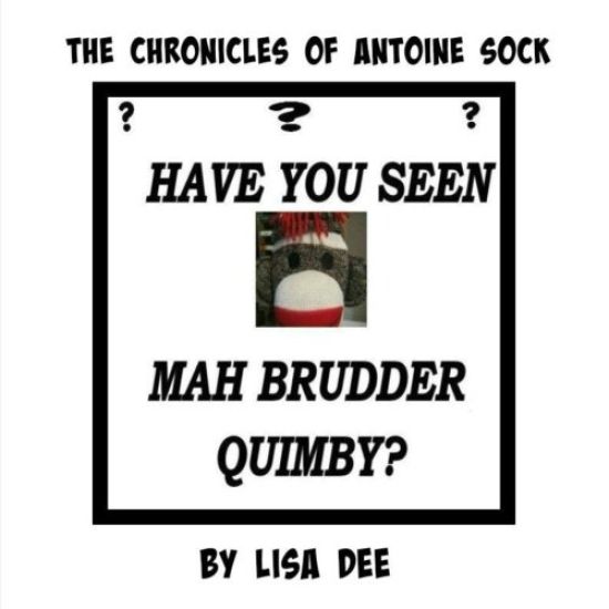 The Chronicles of Antoine Sock: Have You Seen Mah Brudder, Quimby?